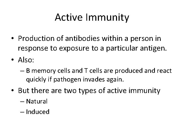 Active Immunity • Production of antibodies within a person in response to exposure to