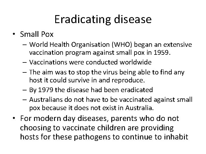 Eradicating disease • Small Pox – World Health Organisation (WHO) began an extensive vaccination