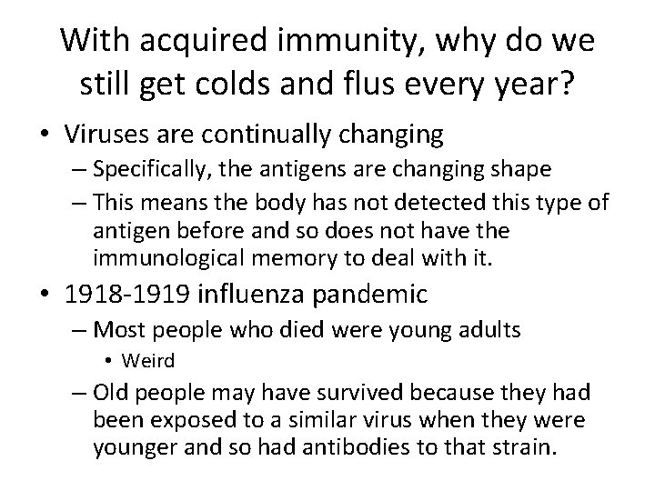 With acquired immunity, why do we still get colds and flus every year? •