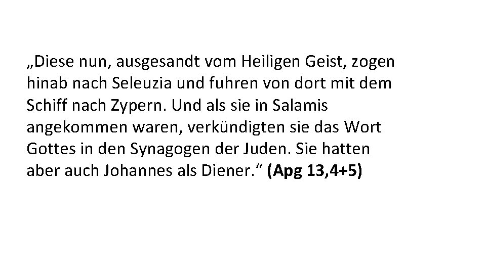 „Diese nun, ausgesandt vom Heiligen Geist, zogen hinab nach Seleuzia und fuhren von dort