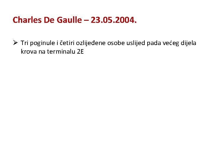Charles De Gaulle – 23. 05. 2004. Ø Tri poginule i četiri ozlijeđene osobe