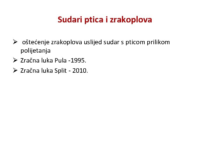 Sudari ptica i zrakoplova Ø oštećenje zrakoplova uslijed sudar s pticom prilikom polijetanja Ø