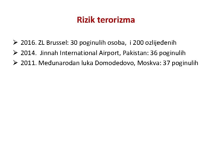 Rizik terorizma Ø 2016. ZL Brussel: 30 poginulih osoba, i 200 ozlijeđenih Ø 2014.