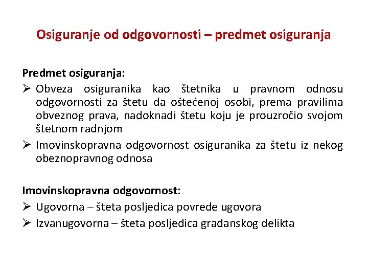 Osiguranje od odgovornosti – predmet osiguranja Predmet osiguranja: Ø Obveza osiguranika kao štetnika u