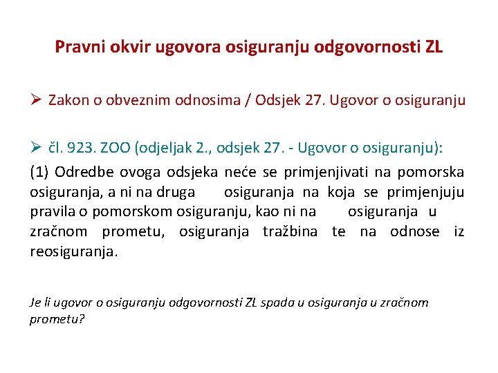 Pravni okvir ugovora osiguranju odgovornosti ZL Ø Zakon o obveznim odnosima / Odsjek 27.