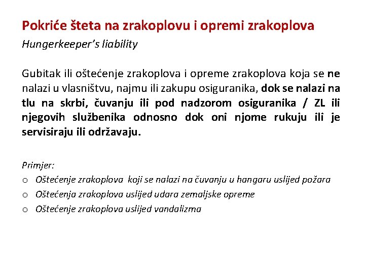 Pokriće šteta na zrakoplovu i opremi zrakoplova Hungerkeeper’s liability Gubitak ili oštećenje zrakoplova i