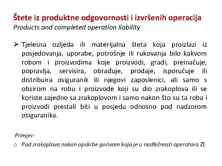 Štete iz produktne odgovornosti i izvršenih operacija Products and completed operation liability Ø Tjelesna