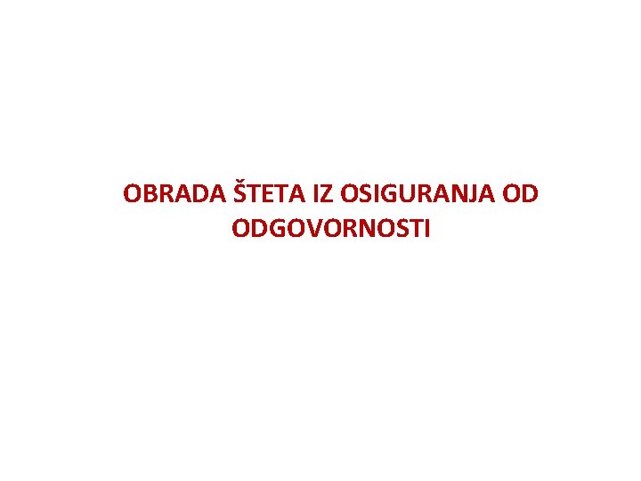 OBRADA ŠTETA IZ OSIGURANJA OD ODGOVORNOSTI 