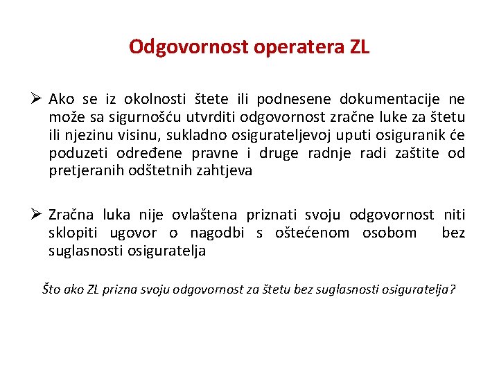 Odgovornost operatera ZL Ø Ako se iz okolnosti štete ili podnesene dokumentacije ne može