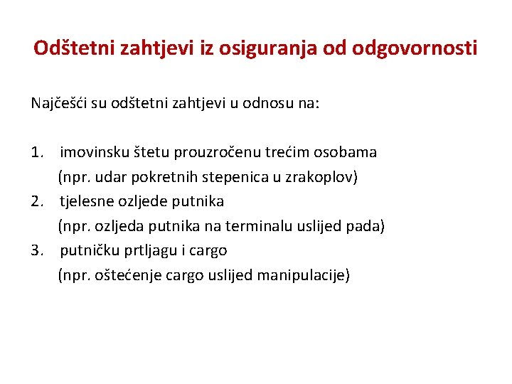 Odštetni zahtjevi iz osiguranja od odgovornosti Najčešći su odštetni zahtjevi u odnosu na: 1.