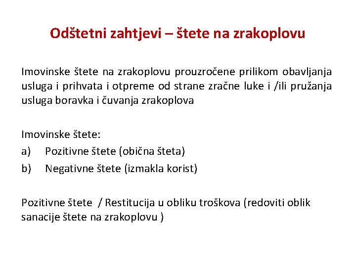 Odštetni zahtjevi – štete na zrakoplovu Imovinske štete na zrakoplovu prouzročene prilikom obavljanja usluga