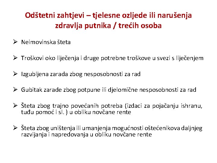 Odštetni zahtjevi – tjelesne ozljede ili narušenja zdravlja putnika / trećih osoba Ø Neimovinska