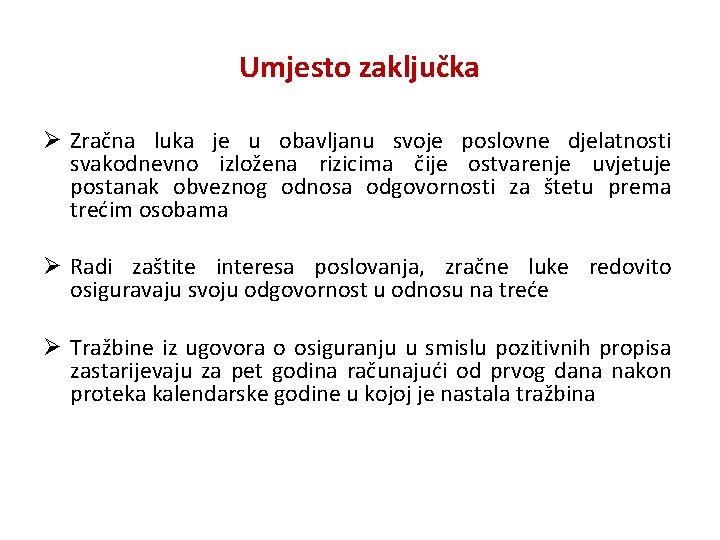 Umjesto zaključka Ø Zračna luka je u obavljanu svoje poslovne djelatnosti svakodnevno izložena rizicima