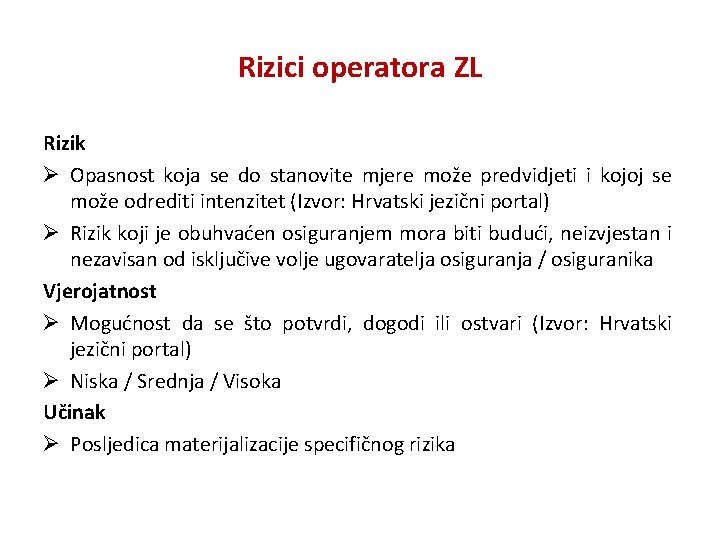 Rizici operatora ZL Rizik Ø Opasnost koja se do stanovite mjere može predvidjeti i