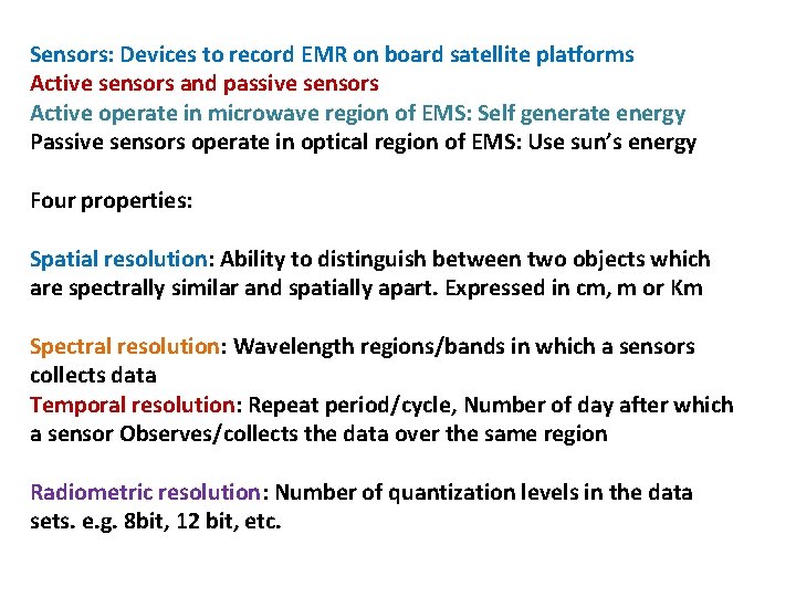 Sensors: Devices to record EMR on board satellite platforms Active sensors and passive sensors