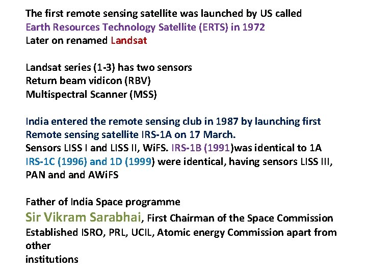The first remote sensing satellite was launched by US called Earth Resources Technology Satellite