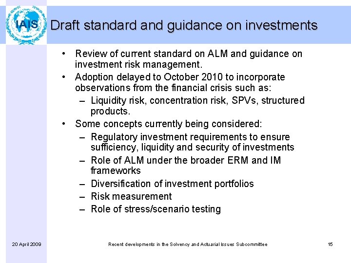 Draft standard and guidance on investments • Review of current standard on ALM and