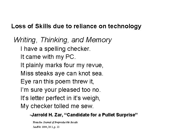 Loss of Skills due to reliance on technology Writing, Thinking, and Memory I have