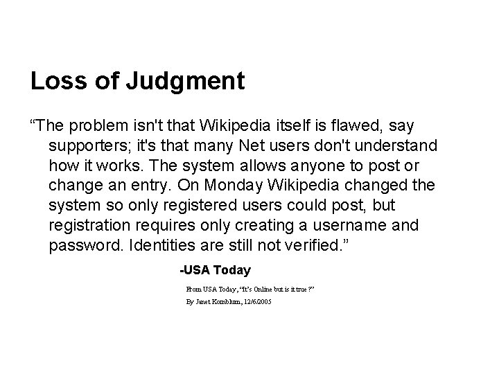 Loss of Judgment “The problem isn't that Wikipedia itself is flawed, say supporters; it's