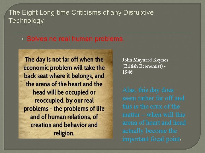 The Eight Long time Criticisms of any Disruptive Technology • Solves no real human
