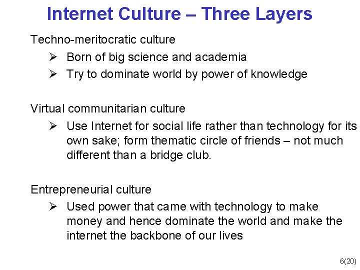 Internet Culture – Three Layers Techno-meritocratic culture Ø Born of big science and academia
