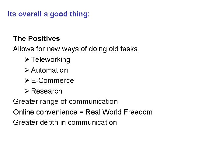 Its overall a good thing: The Positives Allows for new ways of doing old