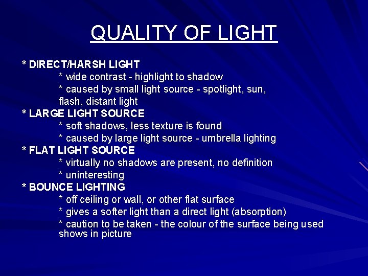 QUALITY OF LIGHT * DIRECT/HARSH LIGHT * wide contrast - highlight to shadow *