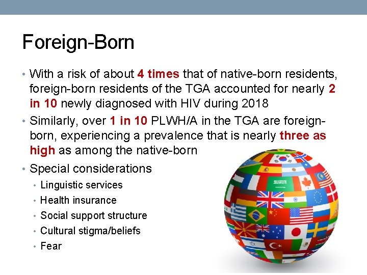 Foreign-Born • With a risk of about 4 times that of native-born residents, foreign-born