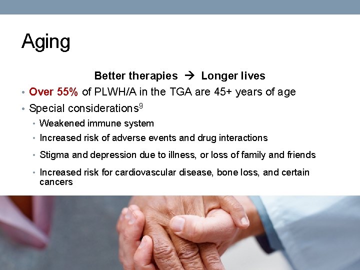 Aging Better therapies Longer lives • Over 55% of PLWH/A in the TGA are