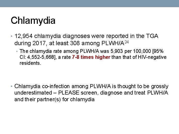 Chlamydia • 12, 954 chlamydia diagnoses were reported in the TGA during 2017, at