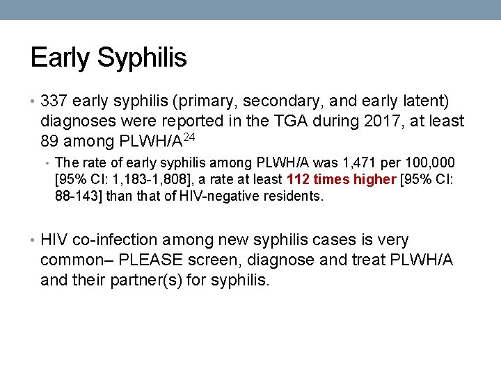 Early Syphilis • 337 early syphilis (primary, secondary, and early latent) diagnoses were reported