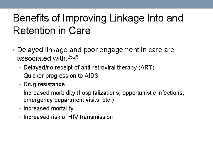 Benefits of Improving Linkage Into and Retention in Care • Delayed linkage and poor