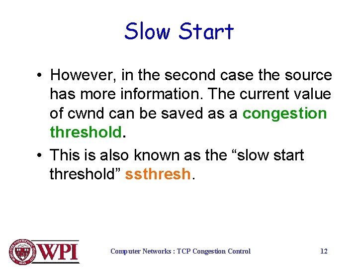 Slow Start • However, in the second case the source has more information. The