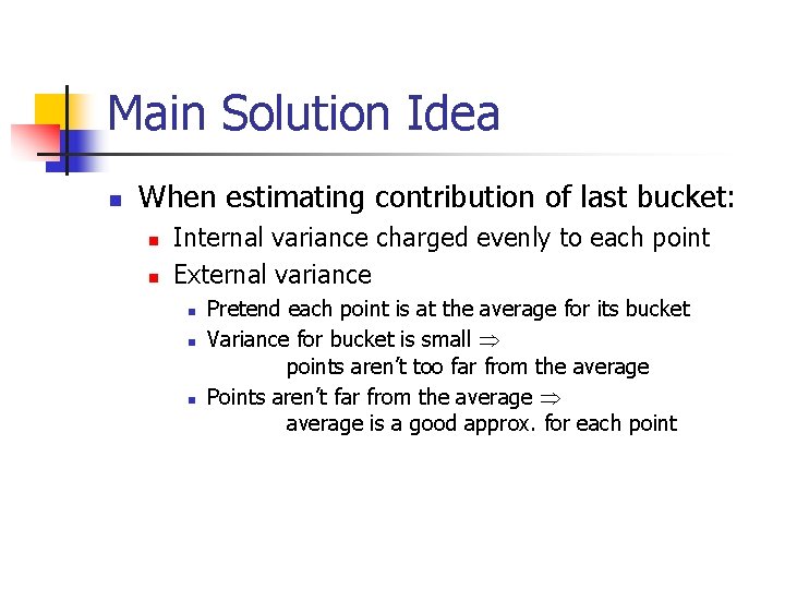 Main Solution Idea n When estimating contribution of last bucket: n n Internal variance