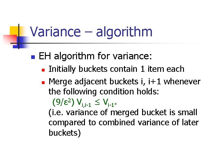 Variance – algorithm n EH algorithm for variance: n n Initially buckets contain 1