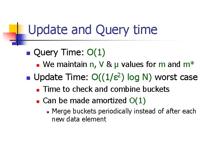 Update and Query time n Query Time: O(1) n n We maintain n, V