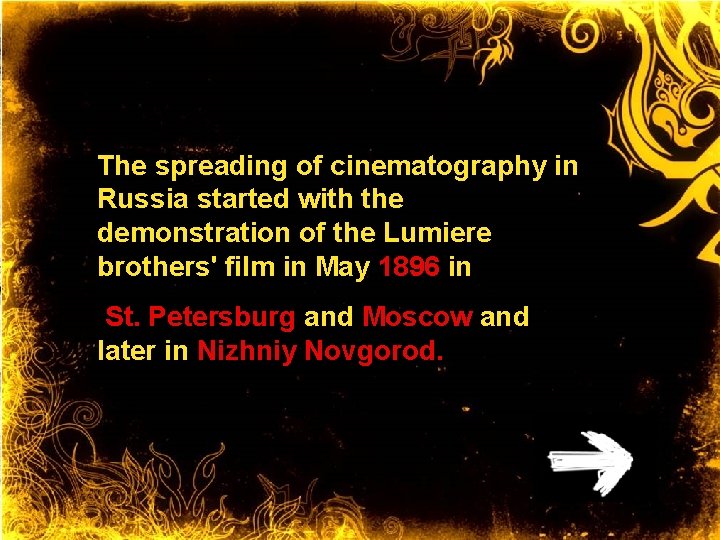 The spreading of cinematography in Russia started with the demonstration of the Lumiere brothers'