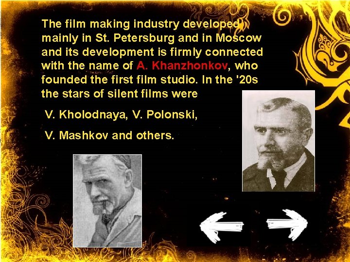 The film making industry developed mainly in St. Petersburg and in Moscow and its