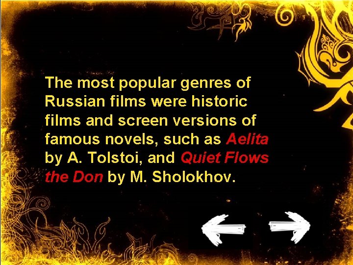 The most popular genres of Russian films were historic films and screen versions of