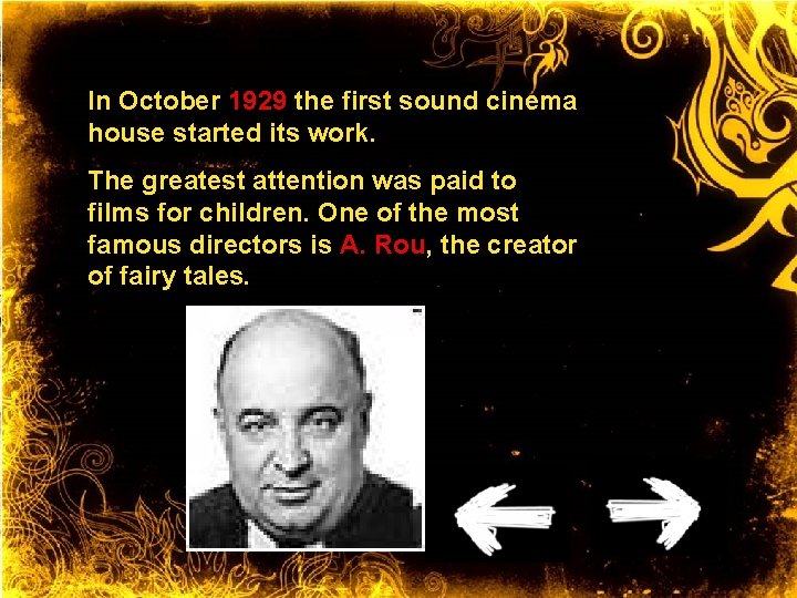 In October 1929 the first sound cinema house started its work. The greatest attention