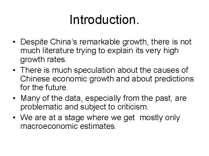 Introduction. • Despite China’s remarkable growth, there is not much literature trying to explain