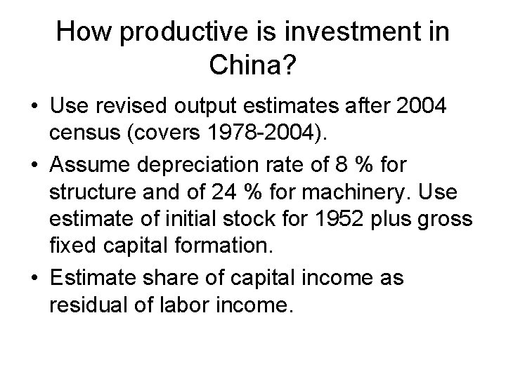 How productive is investment in China? • Use revised output estimates after 2004 census