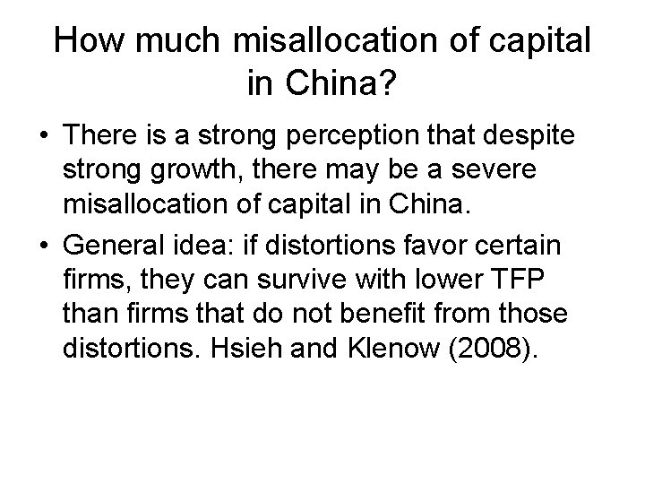 How much misallocation of capital in China? • There is a strong perception that