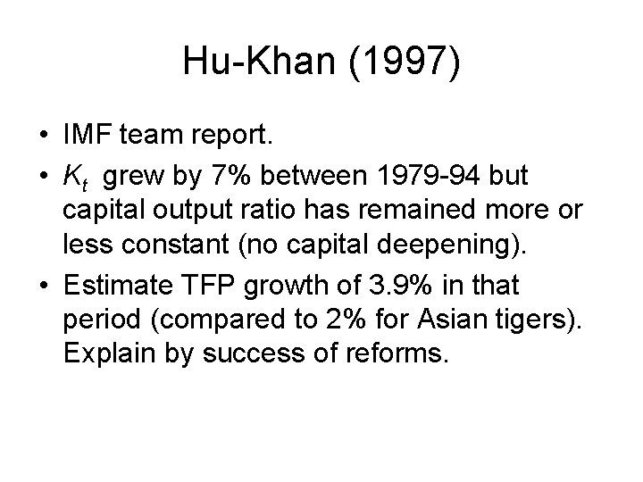 Hu-Khan (1997) • IMF team report. • Kt grew by 7% between 1979 -94
