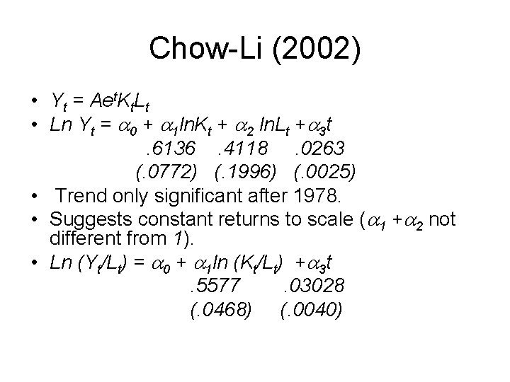 Chow-Li (2002) • Yt = Aet. Kt. Lt • Ln Yt = a 0