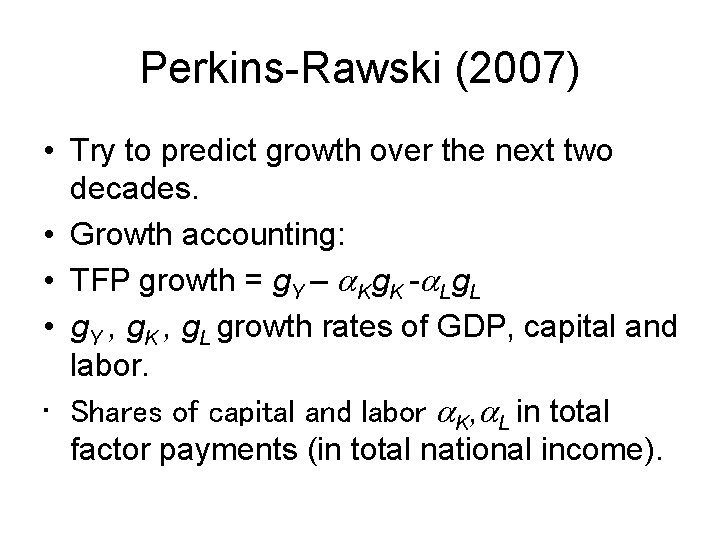 Perkins-Rawski (2007) • Try to predict growth over the next two decades. • Growth