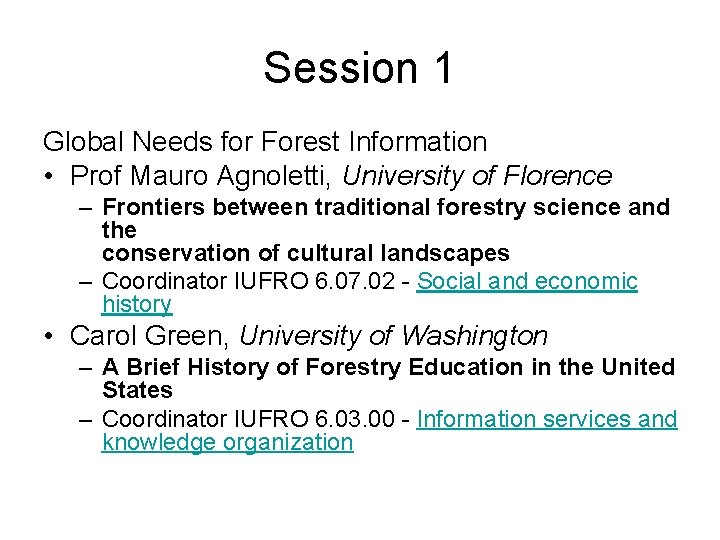 Session 1 Global Needs for Forest Information • Prof Mauro Agnoletti, University of Florence