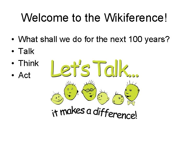 Welcome to the Wikiference! • • What shall we do for the next 100