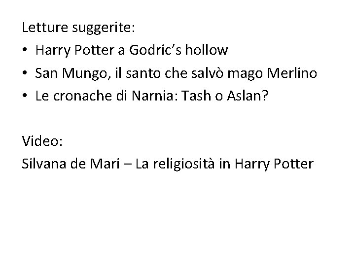 Letture suggerite: • Harry Potter a Godric’s hollow • San Mungo, il santo che
