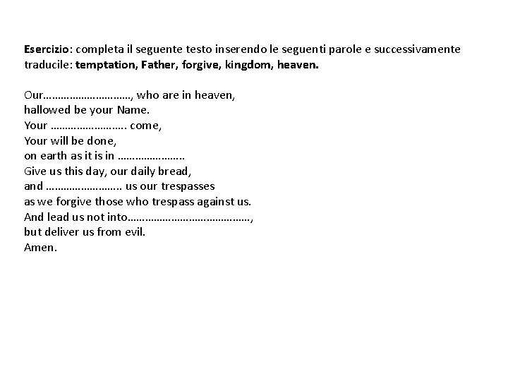 Esercizio: completa il seguente testo inserendo le seguenti parole e successivamente traducile: temptation, Father,